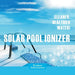 Solar-Powered Pool Ionizer - up to 85% Less Chlorine - Gear Elevation
